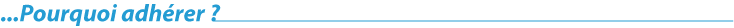 Pourquoi adhérer ?