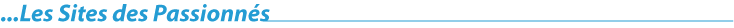 Les Sites des passionnés